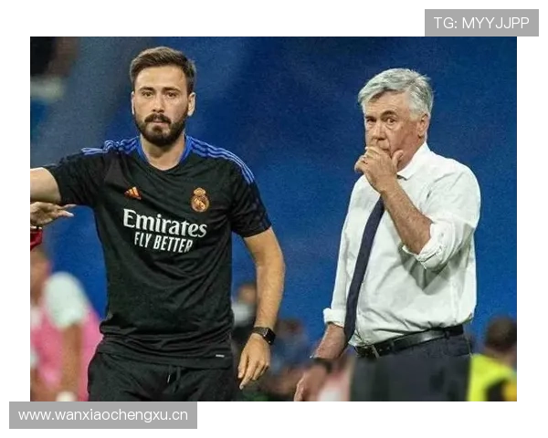 安切洛蒂战术灵活性持续提升，临场调整能力备受期待